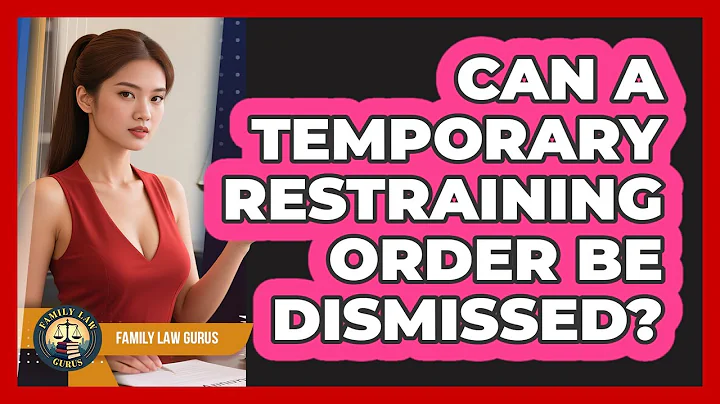 Can A Temporary Restraining Order Be Dismissed? - Family Law Gurus