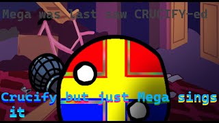 Fnf Crucify But Mega Sings It Cover