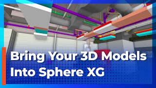 Bring Your 3D Models Into Sphere XG