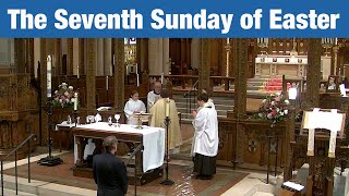 The Holy Eucharist: Rite II on The Seventh Sunday of Easter, June 1, 2025, at 11 a.m.