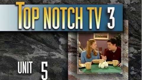 Top Notch TV 3 Unit 5 Scene 1
