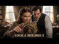 Enola Holmes 3 (2026) - Henry Cavill, Millie Bobby Brown | London's Deadliest Mystery Yet
