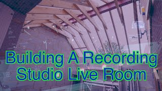 Building a Recording Studio Live Room - Home Studio Recording Project