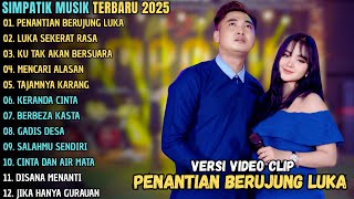 PENANTIAN BERUJUNG LUKA - LUKA SEKERAT RASA || SIMPATIK MUSIK FULL ALBUM TERBARU 2025