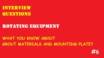 INTERVIEW QUESTIONS #6   EQUIPMENT #5 ROTATING EQUIPMENT #1
