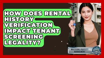 How Does Rental History Verification Impact Tenant Screening Legality?