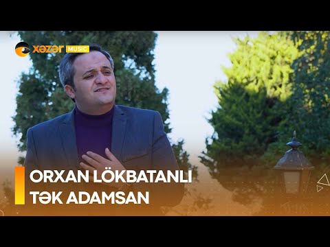 Orxan Lökbatanlı - Tək Adamsan