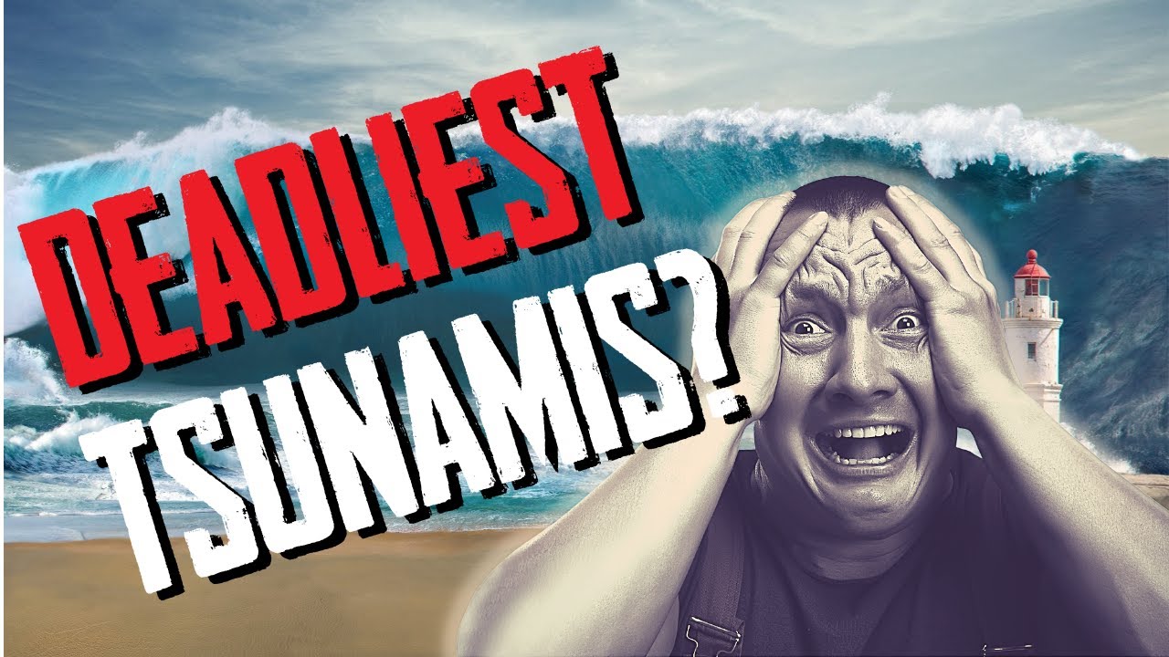 Where was the deadliest tsunami in history Where was the deadliest tsunami in history