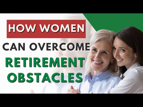 How Women Can Overcome Obstacles to Retirement