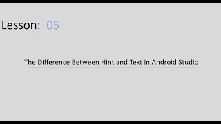 Understanding the Difference Between Hint and Text in Android Studio