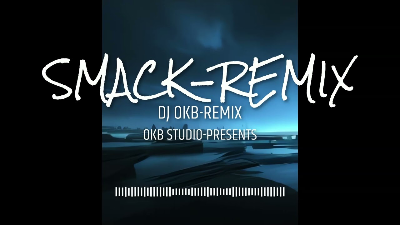 DJ OKB - SMACK REMIX