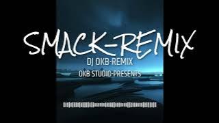 DJ OKB - SMACK REMIX