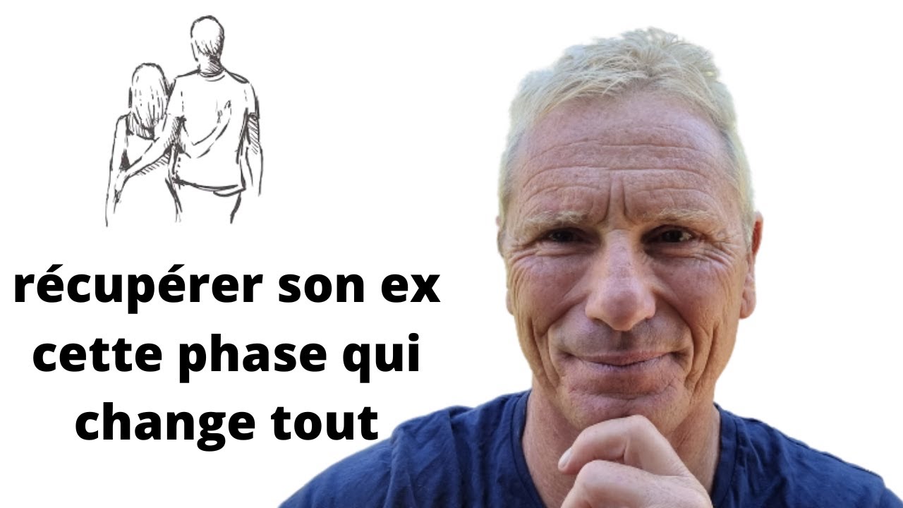 récupérer son ex cette phase qui change tout