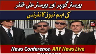 🔴 LIVE | Barrister Gohar and Barrister Ali Zafar's news conference | ARY News