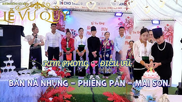 TOÀN CẢNH LỄ VU QUY CD KIM PHONG 💞 CR ĐIÊU VŨ, BẢN NÀ NHỤNG - PHIÊNG PẰN - MAI SƠN.