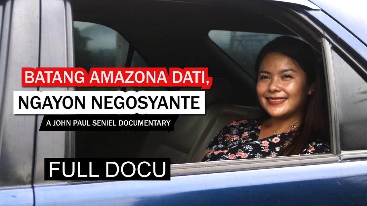 BATANG AMAZONA DATI, NGAYON NEGOSYANTE | a john paul seniel documentary