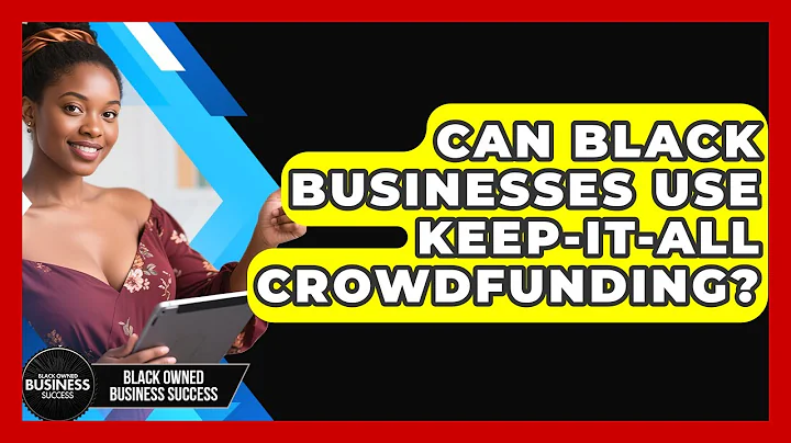 Can Black Businesses Use Keep-it-all Crowdfunding? - Black Owned Business Success
