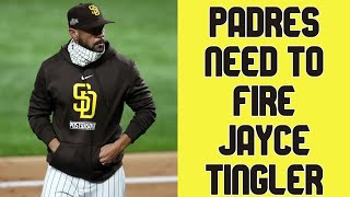 THE PADRES NEED TO FIRE JAYCE TINGLER
