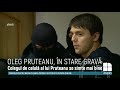 Care este starea de sănătate a deţinutului Oleg Pruteanu şi a colegului său de celulă