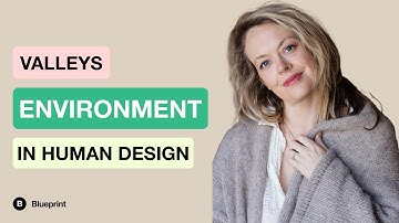 Valleys Environment in Human Design