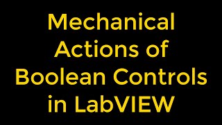 Celebrity Mechanical Actions of Boolean Controls in LabVIEW Wealth