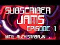 Subscriber Jam Episode 1 - With Alex Shabalin!