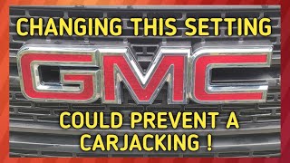 Help Stop A Carjacking. Change This Setting Now! ( 2012 - Current ) Chevy & GMC.