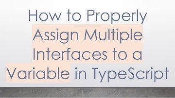 How to Properly Assign Multiple Interfaces to a Variable in TypeScript