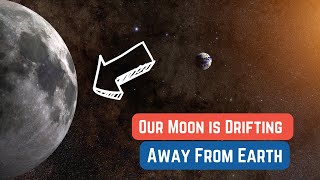 Our Moon is Slowly Drifting Away From Earth