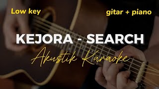 Kejora - Search ( akustik karaoke | low key )