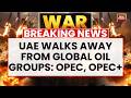 UAE Breaks From OPEC Quotas As Iran Oil Crisis Deepens, Advantage India Amid West Asia Truce