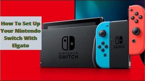 How To Set Up Your Nintendo Switch With Elgato