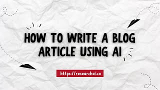 How to Write a Blog Article using AI writing Assistant