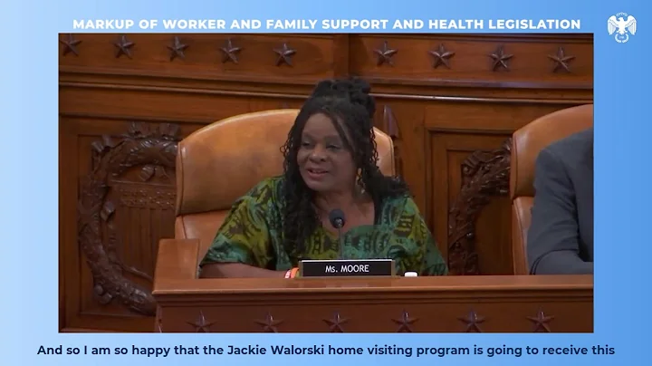 Rep. Gwen Moore: Markup of Worker and Family Support and Health Legislation