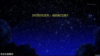IVOXYGEN - MERCURY (lyrics)