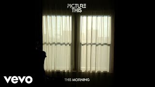 Video thumbnail of "Picture This - This Morning (Audio)"