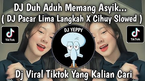 DJ DUH ADUH MEMANG ASYIK PUNYA PACAR TETANGGA || PACAR LIMA LANGKAH SLOWED VIRAL TIKTOK 2025