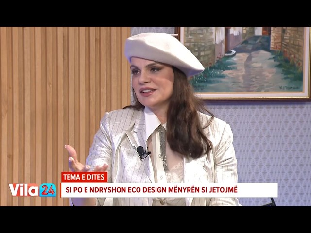 Anila Hetoja: Si po ndryshon Eco Design mënyrën se si jetojmë