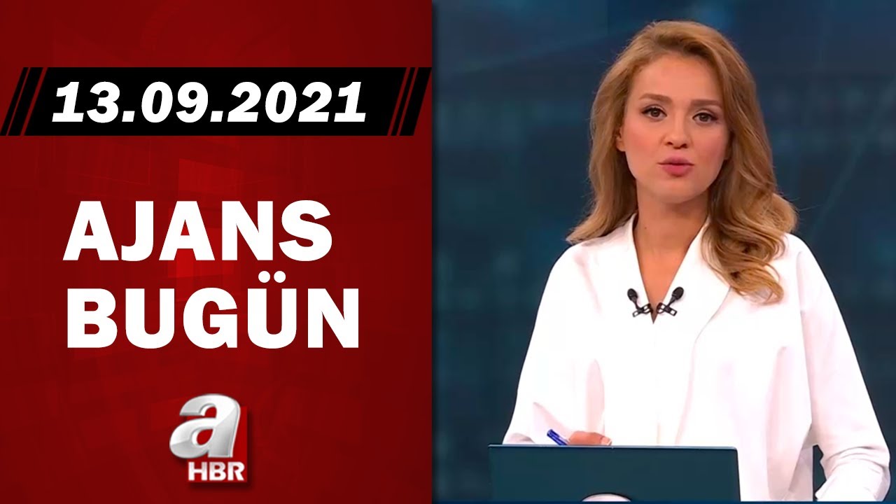 cansin helvaci ile ajans bugun a haber 13 09 2021 youtube