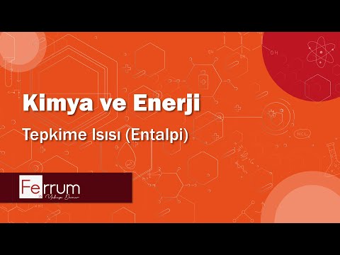 Tepkime Isısı (Entalpi) | Kimya ve Enerji