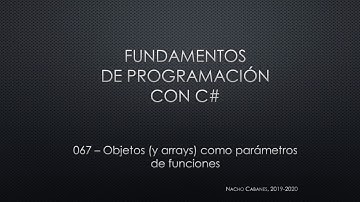 C# 067 - Clases (13): Objetos (y arrays) como parámetros de una función
