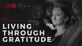 AMA Episode #9 - Living Through Gratitude with Agata Grabowiecka