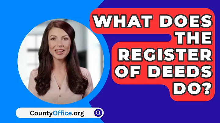 What Does The Register Of Deeds Do? - CountyOffice.org