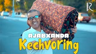 Ajabxanda - Kechvoring | Ажабханда - Кечворинг