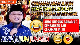 CERAMAH LUCU ABAH KH JUJUN JUNAEDI || Bikin Betah Dengar Nya