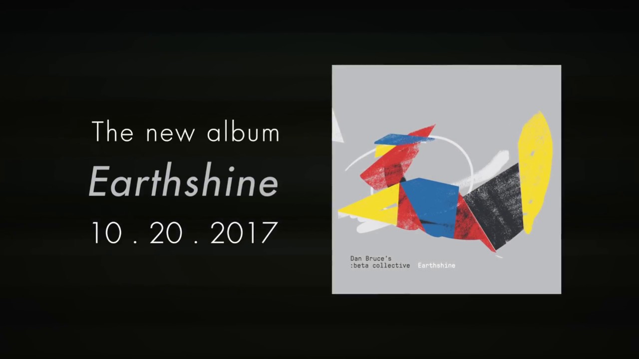 Dan Bruce's :beta collective - Earthshine (official release trailer)