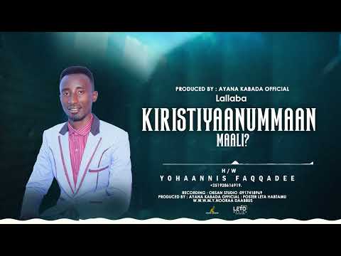 H W YOHAANNIS FAQQADEE KIRISTIYAANUMMAAN MAALI LALLABA On Ayana Kabada Official Tube 2018 2025