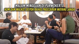 MALAM MINGGUAN DI PURWOKERTO | KDM DAN WALKOT DEPOK BAHAS PAGELARAN WAYANG JANDA