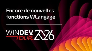 WINDEV TOUR 2026 : Encore de nouvelles fonctions WLangage