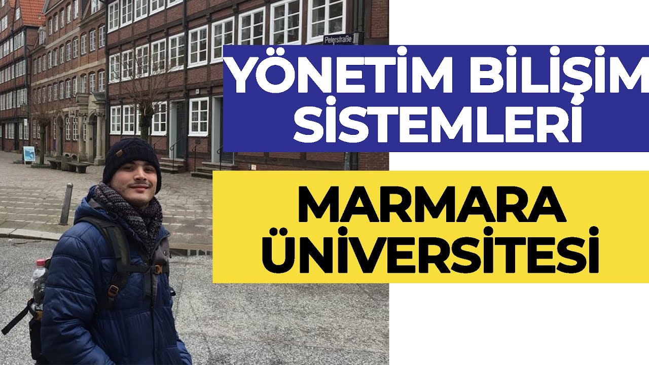 marmara universitesi yonetim bilisim sistemleri okumak hangi universite hangi bolum youtube